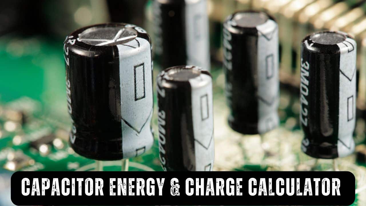 Capacitor Energy & Charge Calculator