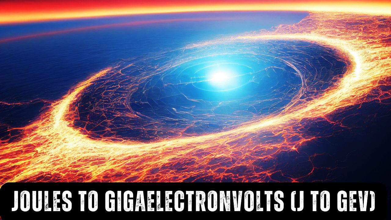 Joules to gigaelectronvolts (J to Gev)