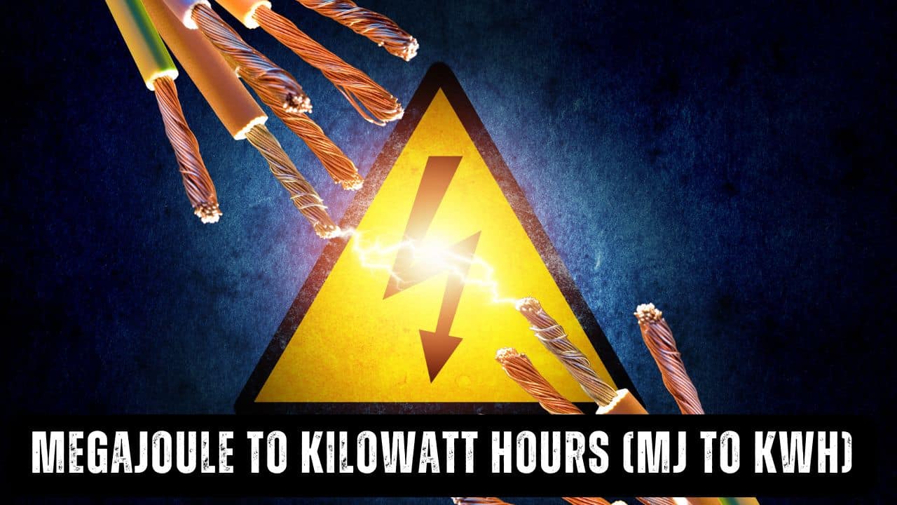 Megajoule to Kilowatt Hours (MJ to KWh)