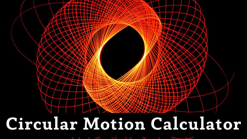 Circular Motion Calculator