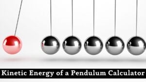 Kinetic Energy of a Pendulum Calculator