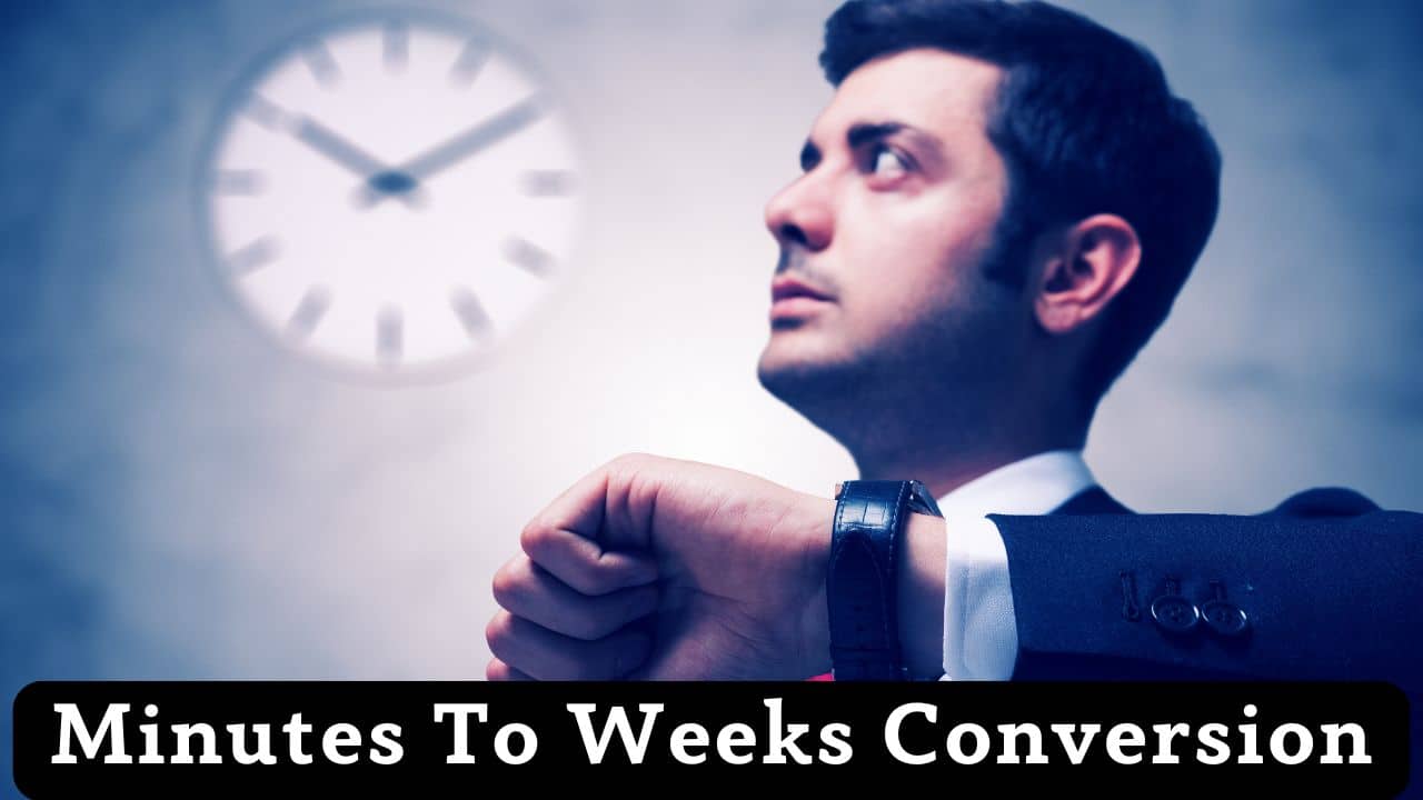 Minutes To Weeks Conversion