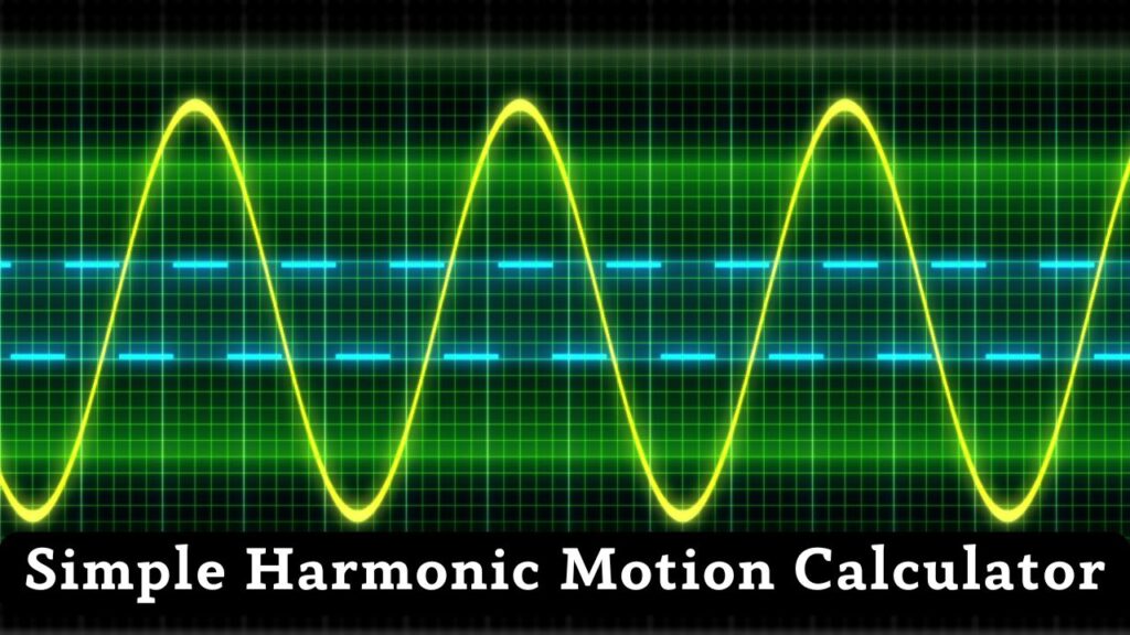 Simple Harmonic Motion Calculator