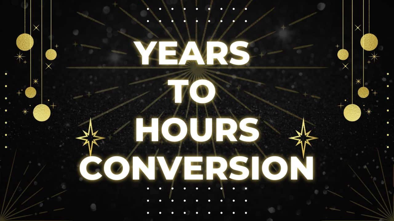 Years to Hours conversion