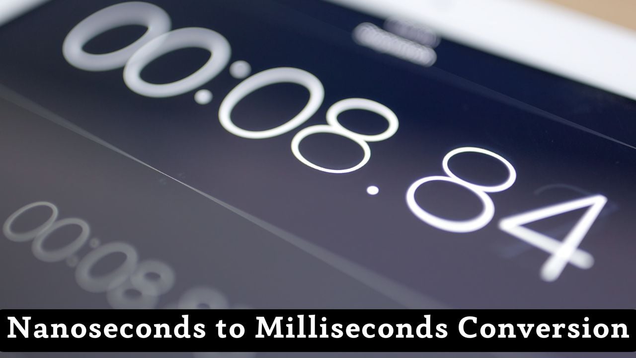 Nanoseconds to Milliseconds